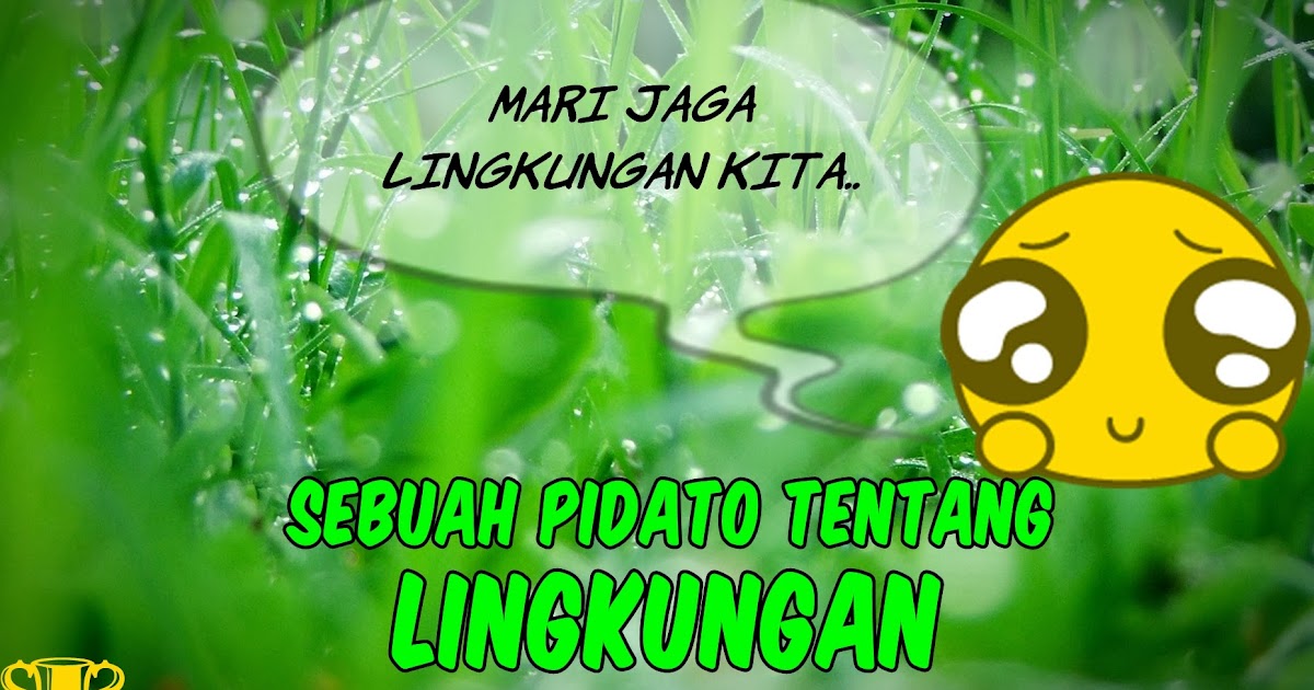 Contoh Naskah Pidato Lingkungan Kita Hidup Kita Contoh Naskah Pidato Lingkungan Kita Hidup Kita